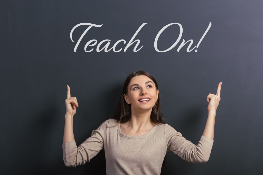 Teacher, Don’t Stop Now!