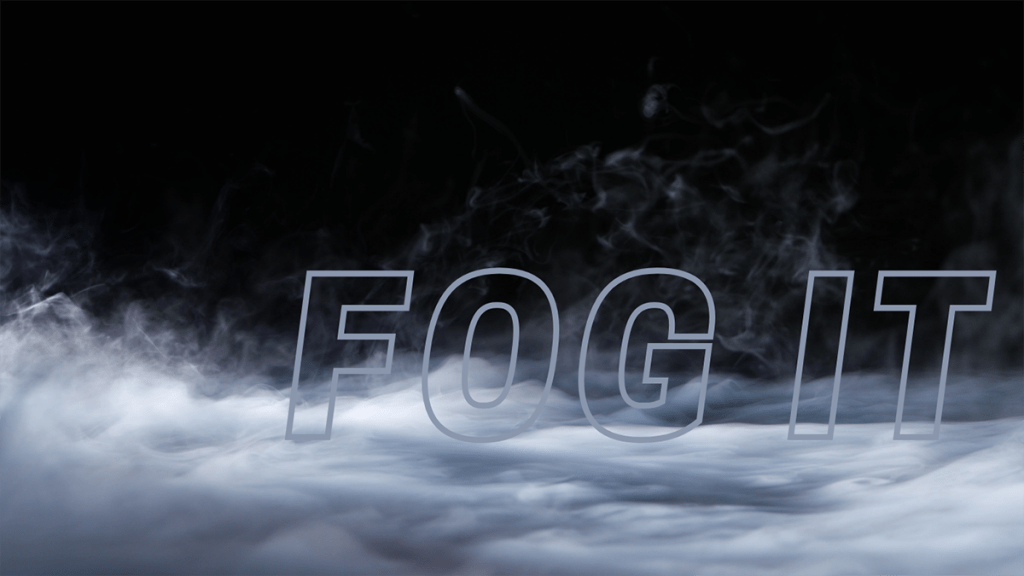 Fog It!
